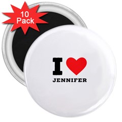 I Love Jennifer  3  Magnets (10 Pack)  by ilovewhateva