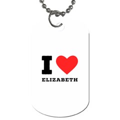 I love Elizabeth  Dog Tag (Two Sides)