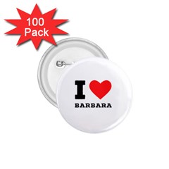 I Love Barbara 1 75  Buttons (100 Pack)  by ilovewhateva