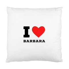 I Love Barbara Standard Cushion Case (two Sides) by ilovewhateva