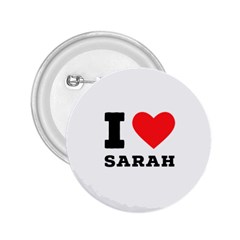 I Love Sarah 2 25  Buttons
