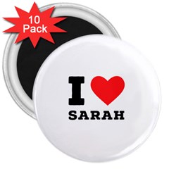 I Love Sarah 3  Magnets (10 Pack) 