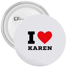 I love karen 3  Buttons