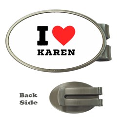 I Love Karen Money Clips (oval)  by ilovewhateva