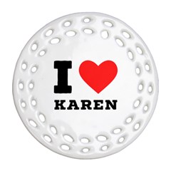 I love karen Ornament (Round Filigree)