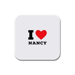 I Love Nancy Rubber Square Coaster (4 Pack)