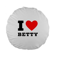 I Love Betty Standard 15  Premium Round Cushions