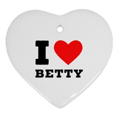 I Love Betty Heart Ornament (two Sides) by ilovewhateva