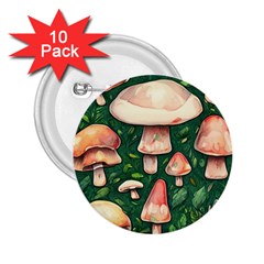 Fantasy Farmcore Farm Mushroom 2 25  Buttons (10 Pack)  by GardenOfOphir