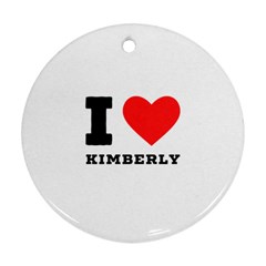 I love kimberly Round Ornament (Two Sides)