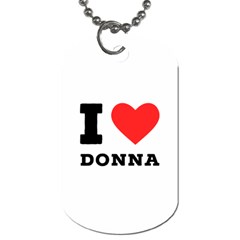 I Love Donna Dog Tag (two Sides) by ilovewhateva