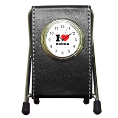 I Love Donna Pen Holder Desk Clock by ilovewhateva