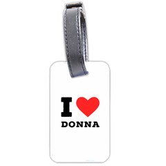 I Love Donna Luggage Tag (one Side) by ilovewhateva