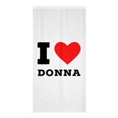 I Love Donna Shower Curtain 36  X 72  (stall) 