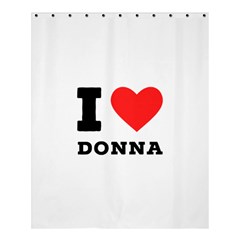 I Love Donna Shower Curtain 60  X 72  (medium) 