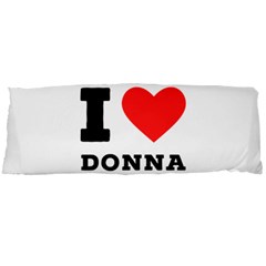 I Love Donna Body Pillow Case Dakimakura (two Sides) by ilovewhateva