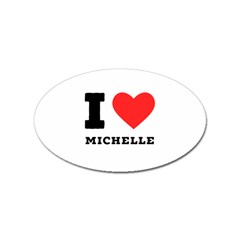 I Love Michelle Sticker Oval (10 Pack)
