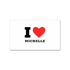 I Love Michelle Sticker Rectangular (10 Pack)