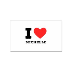 I Love Michelle Sticker Rectangular (100 Pack) by ilovewhateva