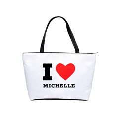 I Love Michelle Classic Shoulder Handbag by ilovewhateva