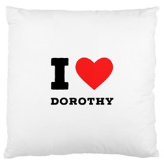 I Love Dorothy  Large Cushion Case (one Side) by ilovewhateva