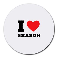 I Love Sharon Round Mousepad by ilovewhateva