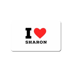 I Love Sharon Magnet (name Card) by ilovewhateva