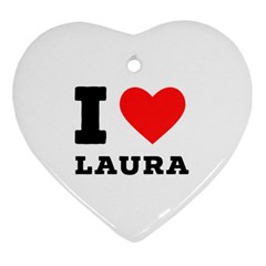 I Love Laura Heart Ornament (two Sides) by ilovewhateva