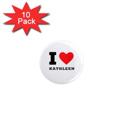 I Love Kathleen 1  Mini Magnet (10 Pack)  by ilovewhateva