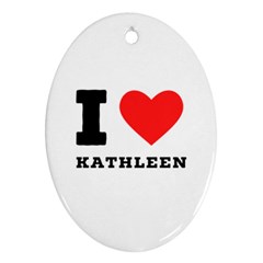 I love kathleen Oval Ornament (Two Sides)