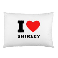 I Love Shirley Pillow Case by ilovewhateva