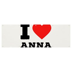 I Love Anna Banner And Sign 12  X 4  by ilovewhateva