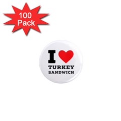 I Love Turkey Sandwich 1  Mini Magnets (100 Pack)  by ilovewhateva