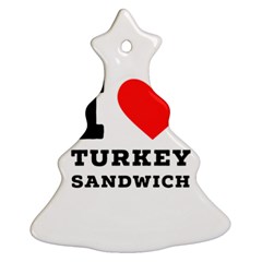 I Love Turkey Sandwich Ornament (christmas Tree)  by ilovewhateva