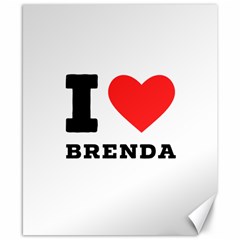 I Love Brenda Canvas 8  X 10  by ilovewhateva