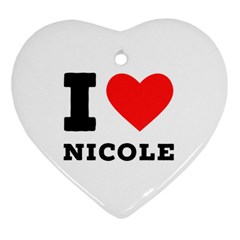 I Love Nicole Heart Ornament (two Sides) by ilovewhateva