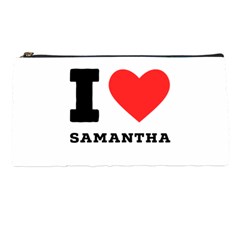 I Love Samantha Pencil Case by ilovewhateva