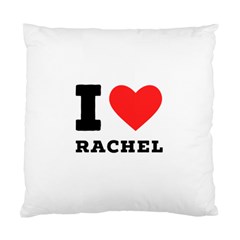 I Love Rachel Standard Cushion Case (two Sides) by ilovewhateva