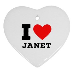 I Love Janet Heart Ornament (two Sides) by ilovewhateva