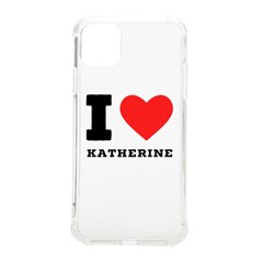 I Love Katherine Iphone 11 Pro Max 6 5 Inch Tpu Uv Print Case by ilovewhateva