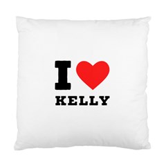 I Love Kelly  Standard Cushion Case (one Side) by ilovewhateva