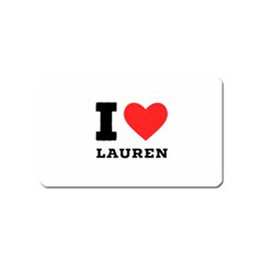 I Love Lauren Magnet (name Card) by ilovewhateva