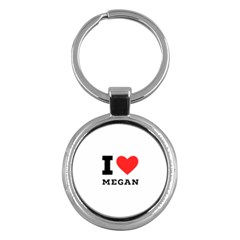I Love Megan Key Chain (round) by ilovewhateva