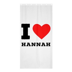 I Love Hannah Shower Curtain 36  X 72  (stall)  by ilovewhateva