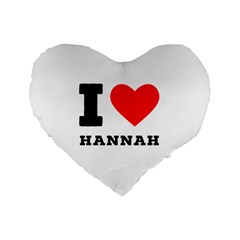 I Love Hannah Standard 16  Premium Flano Heart Shape Cushions by ilovewhateva