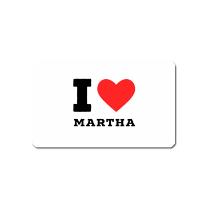 I love martha Magnet (Name Card)