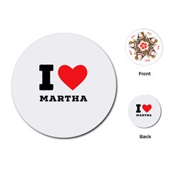 I Love Martha Playing Cards Single Design (round) by ilovewhateva