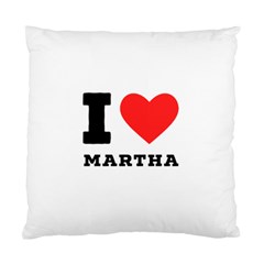 I Love Martha Standard Cushion Case (two Sides) by ilovewhateva