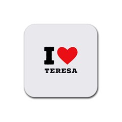 I Love Teresa Rubber Coaster (square)