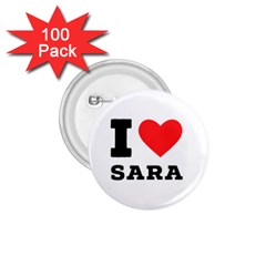 I Love Sara 1 75  Buttons (100 Pack)  by ilovewhateva